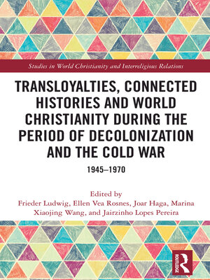 cover image of Transloyalties, Connected Histories and World Christianity during the Period of Decolonization and the Cold War